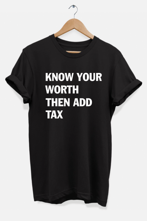 Know Your Worth Then Add Tax T-Shirt  Celebrate Tax Season