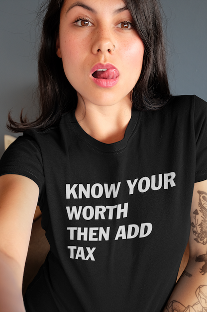 Know Your Worth Then Add Tax T-Shirt  Celebrate Tax Season